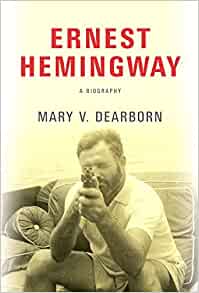 An Ernest Hemingway biography by Mary Dearborn